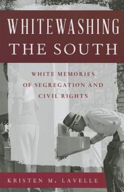 Whitewashing the South White Memories of Segregation and Civil Rights  9781442239258 Front Cover