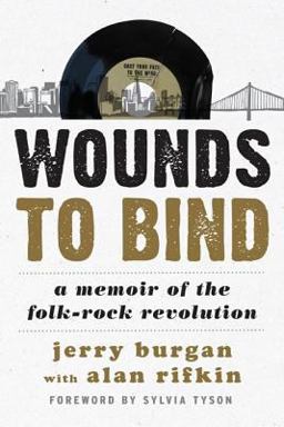 Wounds to Bind A Memoir of the Folk-Rock Revolution  9781442245365 Front Cover