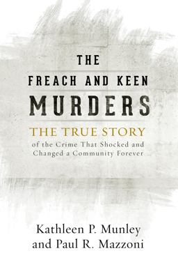 Freach and Keen Murders The True Story of the Crime That Shocked and Changed a Community Forever  9781442245792 Front Cover