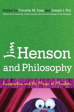 Jim Henson and Philosophy Imagination and the Magic of Mayhem  9781442246645 Front Cover