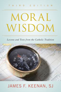 Moral Wisdom Lessons and Texts from the Catholic Tradition 3rd 9781442247116 Front Cover