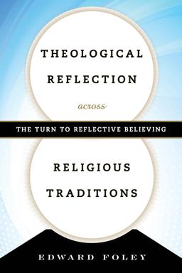 Theological Reflection Across Religious Traditions The Turn to Reflective Believing  9781442247192 Front Cover