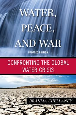Water, Peace, and War Confronting the Global Water Crisis  9781442249134 Front Cover