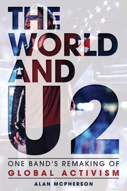 World and U2 One Band's Remaking of Global Activism 1st 2015 9781442249332 Front Cover
