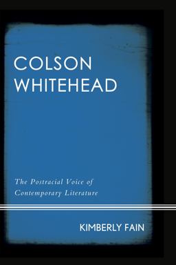 Colson Whitehead The Postracial Voice of Contemporary Literature  9781442250130 Front Cover
