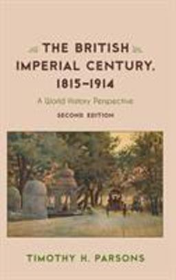 British Imperial Century, 1815-1914 A World History Perspective 2nd 9781442250925 Front Cover
