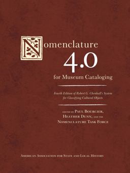 Nomenclature 4.0 for Museum Cataloging: Robert G. Chenhall's System for Classifying Cultural Objects  9781442250987 Front Cover