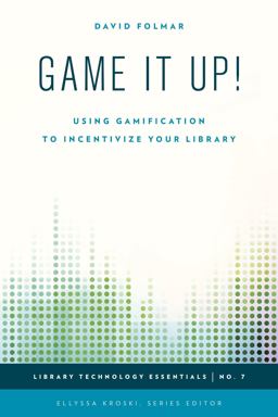 Game It Up! Using Gamification to Incentivize Your Library  9781442253346 Front Cover
