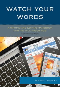 Watch Your Words A Writing and Editing Handbook for the Multimedia Age 4th 9781442253438 Front Cover