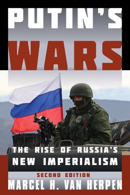 Putin's Wars The Rise of Russia's New Imperialism 2nd 9781442253582 Front Cover