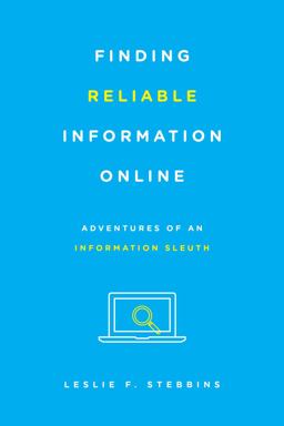 Finding Reliable Information Online Adventures of an Information Sleuth  9781442253926 Front Cover