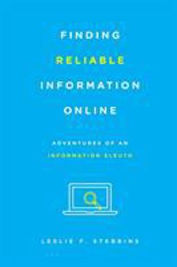 Finding Reliable Information Online Adventures of an Information Sleuth  9781442253933 Front Cover
