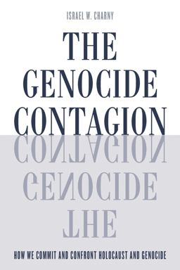 Genocide Contagion How We Commit and Confront Holocaust and Genocide  9781442254350 Front Cover