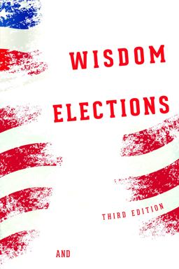 Conventional Wisdom and American Elections Exploding Myths, Exploring Misconceptions 3rd 9781442254893 Front Cover