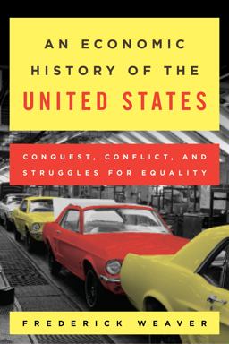 Economic History of the United States Conquest, Conflict, and Struggles for Equality  9781442255197 Front Cover