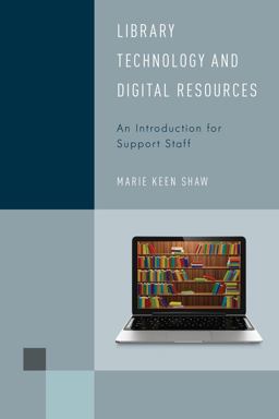 Library Technology and Digital Resources An Introduction for Support Staff  9781442256446 Front Cover