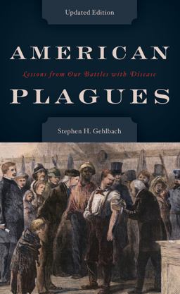 American Plagues Lessons from Our Battles with Disease  9781442256507 Front Cover
