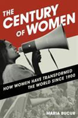 Century of Women How Women Have Transformed the World Since 1900  9781442257399 Front Cover