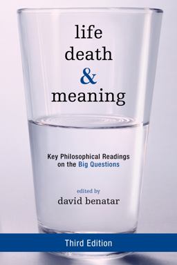Life, Death, and Meaning Key Philosophical Readings on the Big Questions 3rd 9781442258334 Front Cover