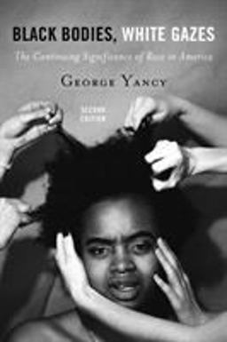 Black Bodies, White Gazes The Continuing Significance of Race in America  9781442258365 Front Cover