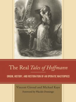Real Tales of Hoffmann Origin, History, and Restoration of an Operatic Masterpiece  9781442260849 Front Cover