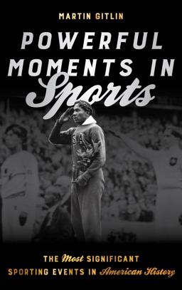 Powerful Moments in Sports: The Most Significant Sporting Events in American History  9781442264953 Front Cover