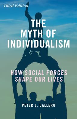 Myth of Individualism How Social Forces Shape Our Lives 3rd 9781442266261 Front Cover