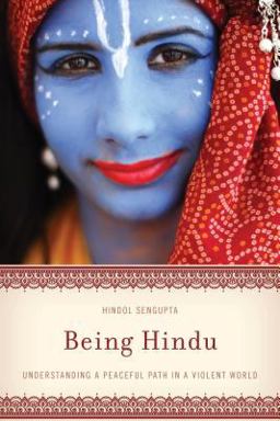 Being Hindu Understanding a Peaceful Path in a Violent World  9781442267459 Front Cover
