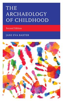 Archaeology of Childhood 2nd 9781442268500 Front Cover