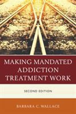 Making Mandated Addiction Treatment Work Making Mandated Addiction Treatment Work