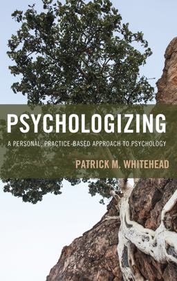 Psychologizing A Personal, Practice-Based Approach to Psychology  9781442268739 Front Cover
