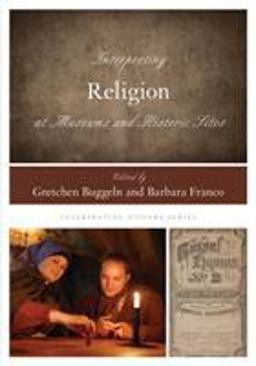 Interpreting Religion at Museums and Historic Sites  9781442269460 Front Cover