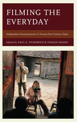 Filming the Everyday Independent Documentaries in Twenty-First-Century China  9781442270244 Front Cover