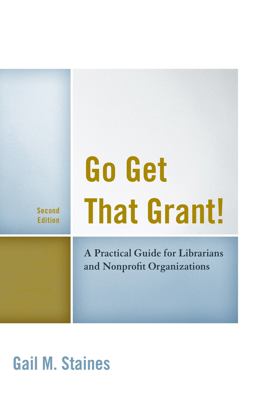 Go Get That Grant! A Practical Guide for Libraries and Nonprofit Organizations 2nd 9781442270275 Front Cover