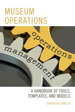 Museum Operations A Handbook of Tools, Templates, and Models  9781442270480 Front Cover