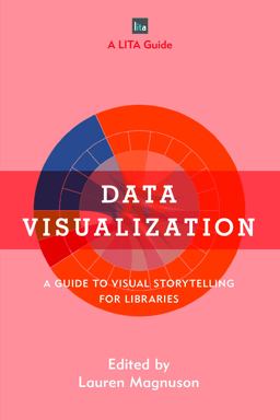 Data Visualization A Guide to Visual Storytelling for Libraries  9781442271104 Front Cover