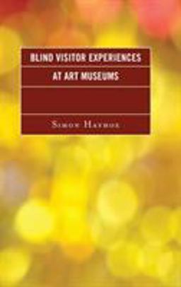 Blind Visitor Experiences at Art Museums  9781442272057 Front Cover