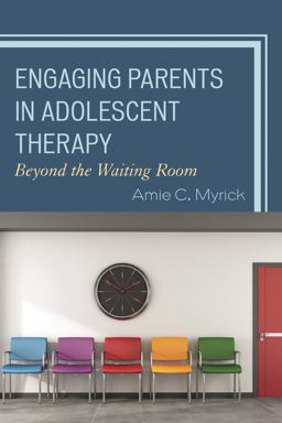 Engaging Parents in Adolescent Therapy Beyond the Waiting Room  9781442272545 Front Cover