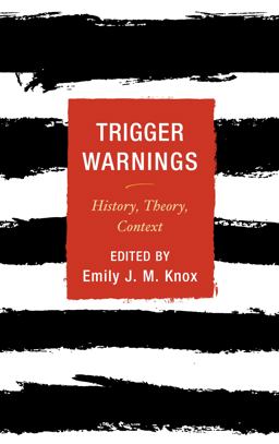 Trigger Warnings History, Theory, Context  9781442273719 Front Cover