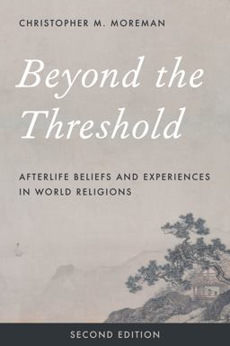 Beyond the Threshold Afterlife Beliefs and Experiences in World Religions 2nd 9781442274952 Front Cover