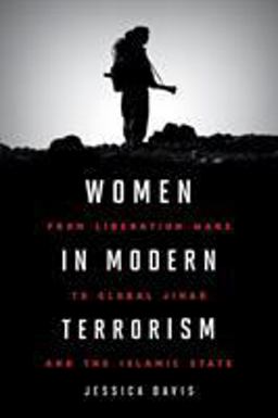 Women in Modern Terrorism From Liberation Wars to Global Jihad and the Islamic State  9781442274983 Front Cover