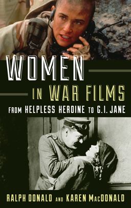 Women in War Films From Helpless Heroine to G. I. Jane  9781442275638 Front Cover