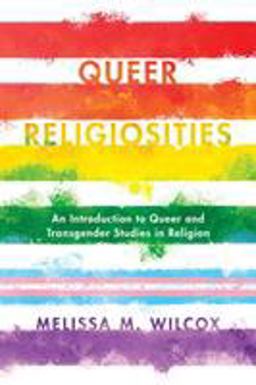Queer Religiosities An Introduction to Queer and Transgender Studies in Religion  9781442275676 Front Cover