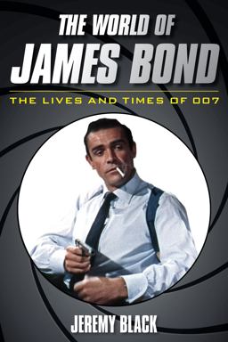 World of James Bond The Lives and Times Of 007  9781442276116 Front Cover