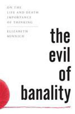 Evil of Banality On the Life and Death Importance of Thinking  9781442276307 Front Cover