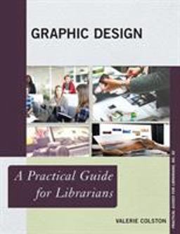 Graphic Design A Practical Guide for Librarians  9781442276994 Front Cover