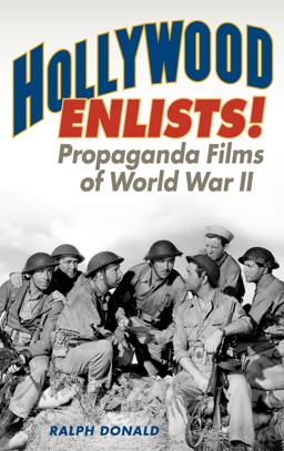 Hollywood Enlists! Propaganda Films of World War II  9781442277267 Front Cover