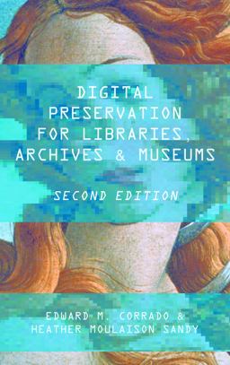 Digital Preservation for Libraries, Archives, and Museums 2nd 9781442278721 Front Cover