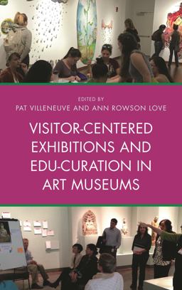 Visitor-Centered Exhibitions and Edu-Curation in Art Museums  9781442278981 Front Cover
