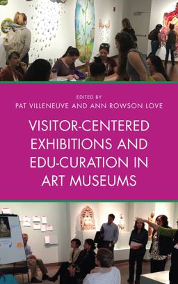 Visitor-Centered Exhibitions and Edu-Curation in Art Museums  9781442278998 Front Cover